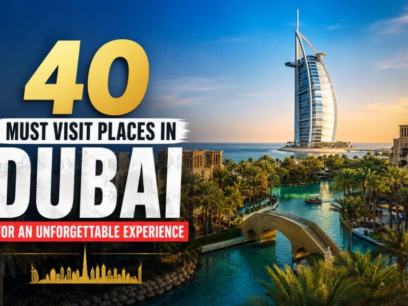 40 Must Visit Places in Dubai for an Unforgettable Experience