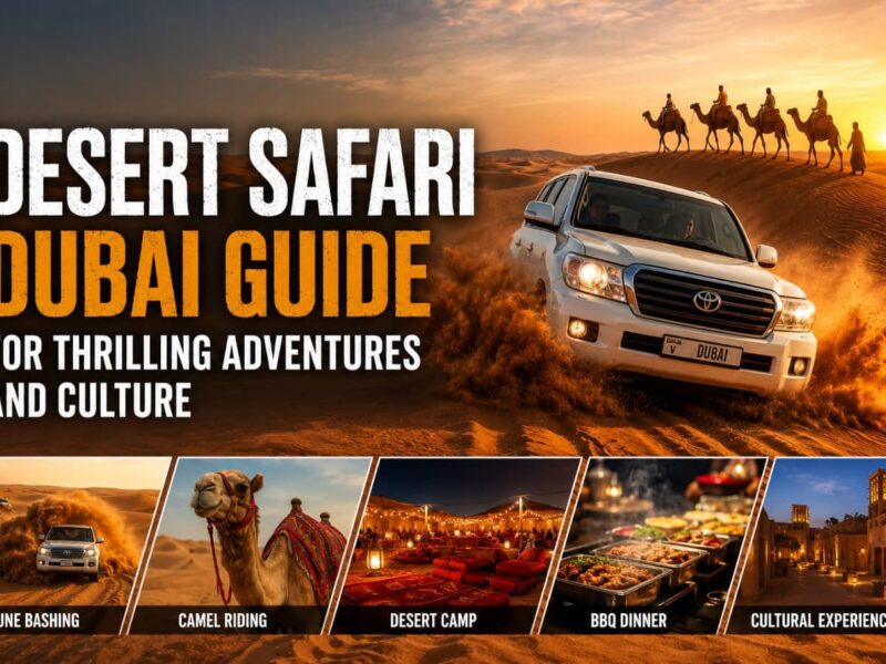 Desert Safari Dubai Guide for Thrilling Adventures and Culture
