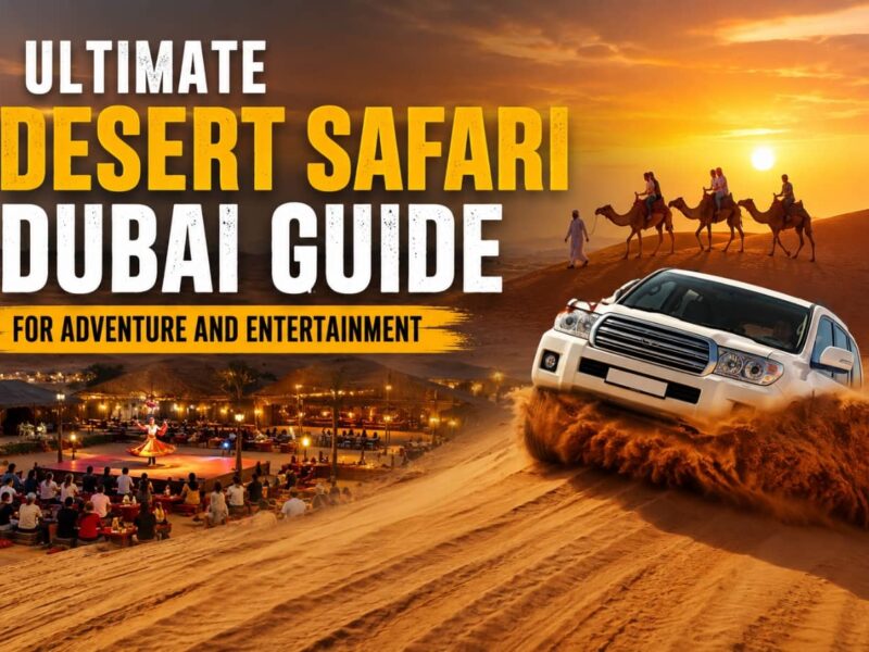 Ultimate Desert Safari Dubai Guide for Adventure and Entertainment