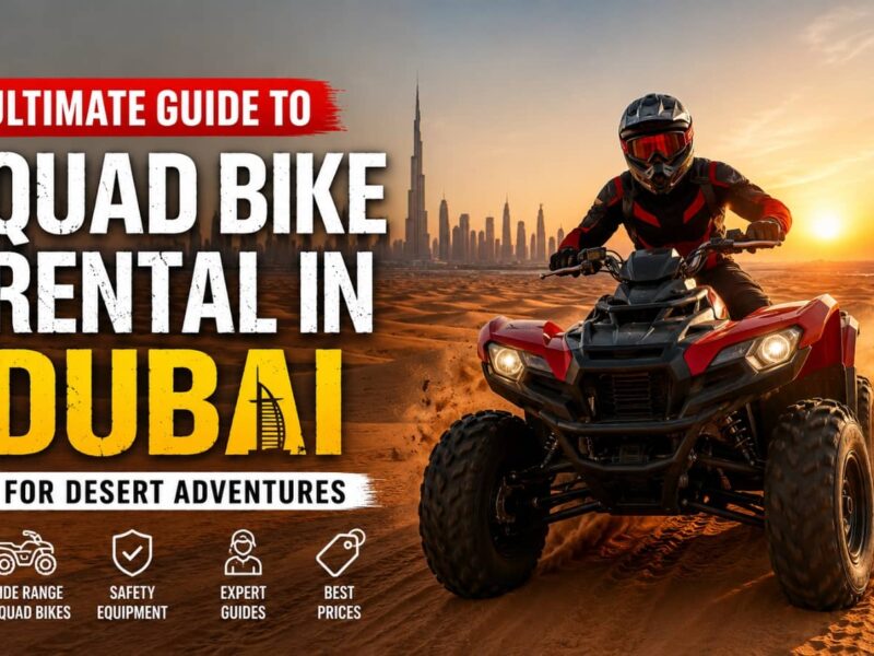 Ultimate Guide to Quad Bike Rental in Dubai for Desert Adventures