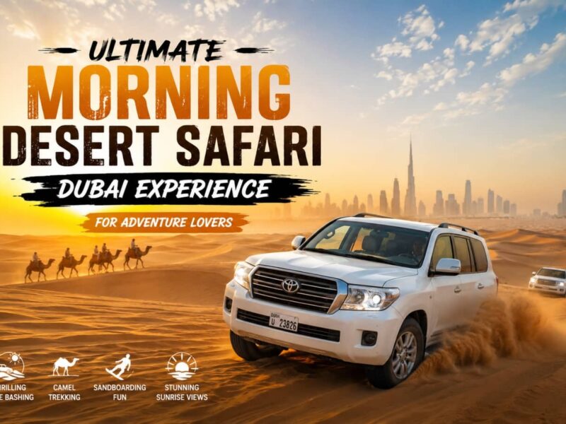 Ultimate Morning Desert Safari Dubai Experience for Adventure Lovers