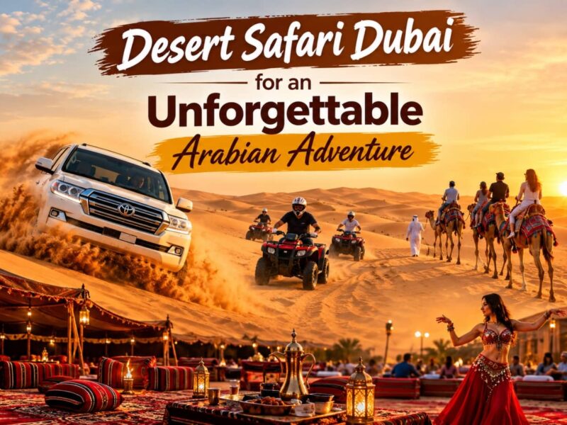 Desert Safari Dubai for an Unforgettable Arabian Adventure