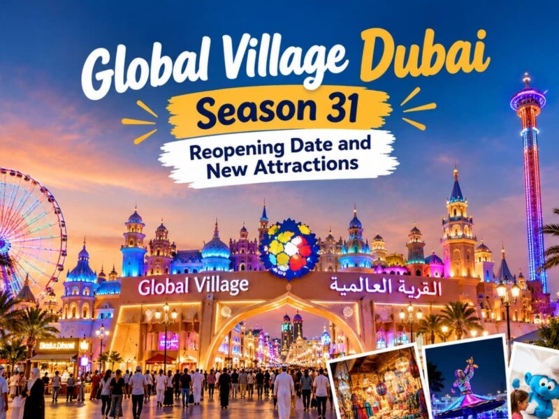Global Village Dubai Season 31 Reopening Date and New Attractions