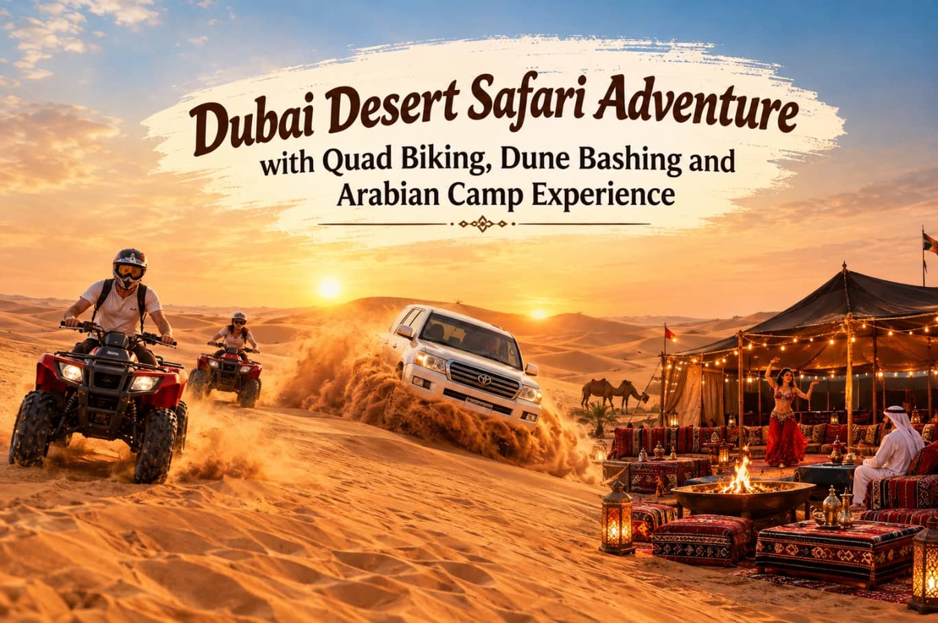 Dubai Desert Safari Adventure with Quad Biking, Dune Bashing and Arabian Camp Experience